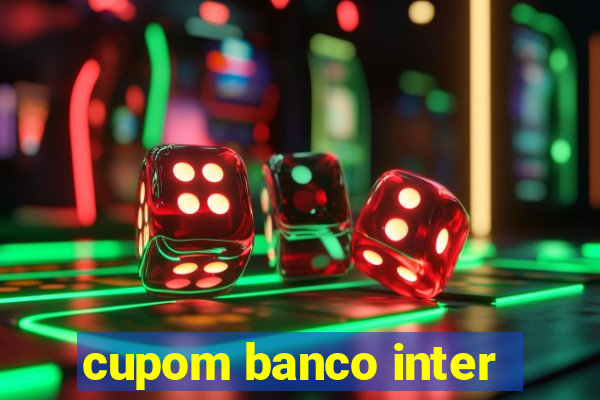 cupom banco inter